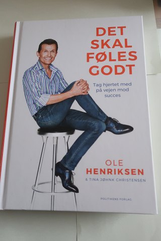 Det skal føles godt - tag hjertet med på vejen med succes
Om Ole Henriksen 
Af Tina Jøhnk Christensen
Politikens Forlag
2018
Sideantal 315
Som ny