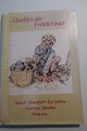 Quellen der Fröhlichkeit
Gedanken und Gedichte (tanker og digte af:)
Busch - Chemfort - Euripides - Fontane - Goethe - Nestroy
Verlag LeoBuchandlung, St Gallen
Del af Serie
Tysk tekst
Lille handy og hyggelig bog med vise ord
Spiralryg