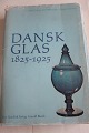 Dansk Glas
1825-1925
Af Alfred Lauersen, Peter Riismøller og Mogens Schlüter 
Nyt Nordisk Forlag Arnold Busck
1974
Sideantal: 409