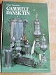 Antikkram præsenterer: Gammelt dansk tin, Kandestøberne og deres arbejder.Illustreret håndbog i fin stand.