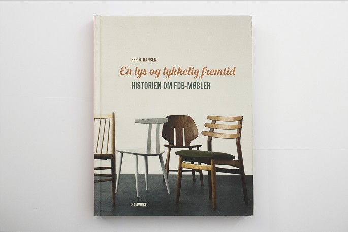 Forfatter Per H. Hansen / Samvirke ForlagEn lys og lykkelig fremtid (historien om FDB-møbler)